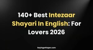 Best Intezaar Shayari In English: For Lovers 2026