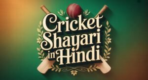 Cricket Shayari in Hindi: Heart Touching & Funny for Fans