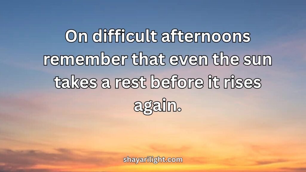 Encouraging Good Afternoon Quotes for Difficult Days