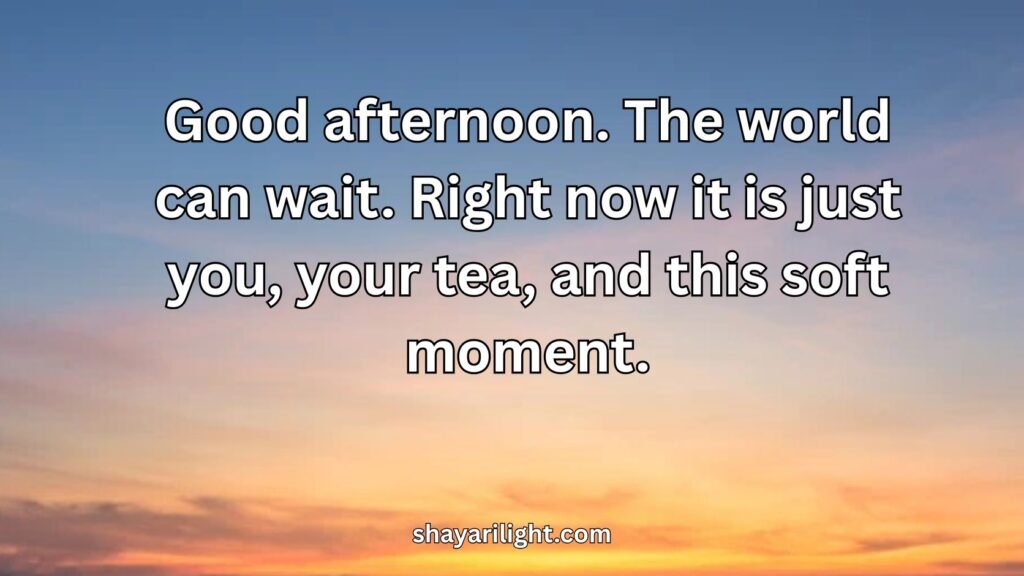Good Afternoon Tea and Relaxation Quotes