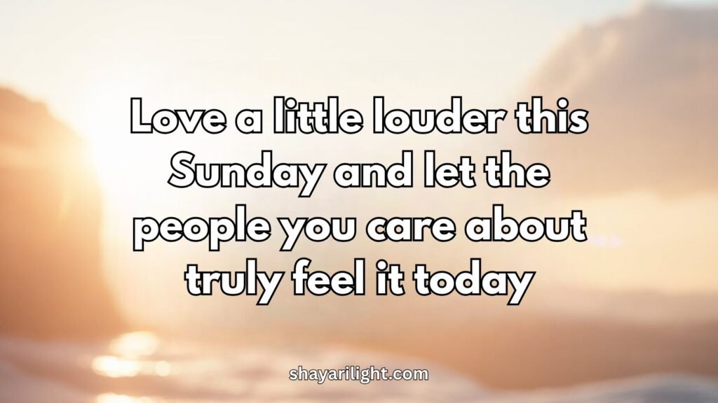 Heartwarming Sunday Sayings About Love and Kindness