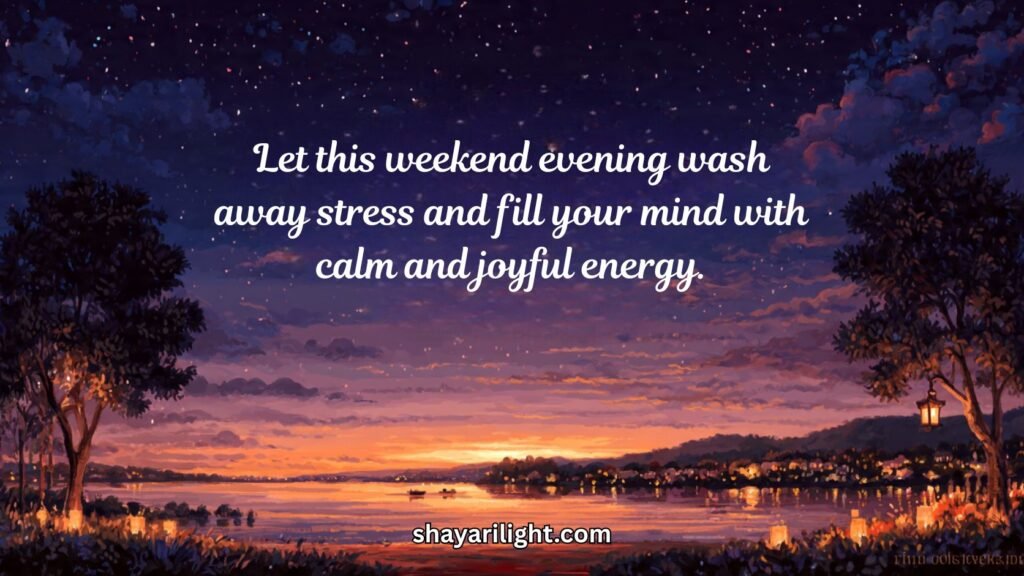 Evening Quotes for a Wonderful Weekend