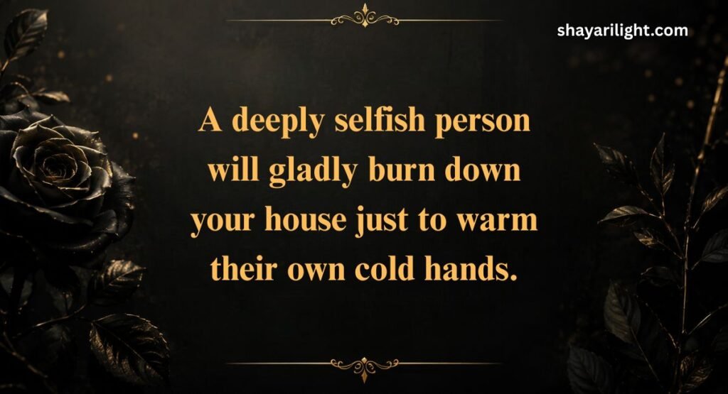 Powerful Quotes on Selfishness and the Dark Side of Human Nature