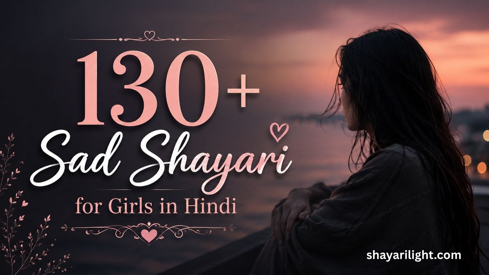 130+ Best Sad Shayari for Girls in Hindi | दर्द भरी गर्ल्स शायरी 